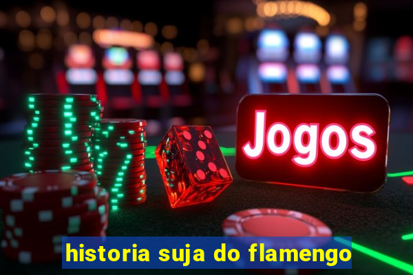 historia suja do flamengo